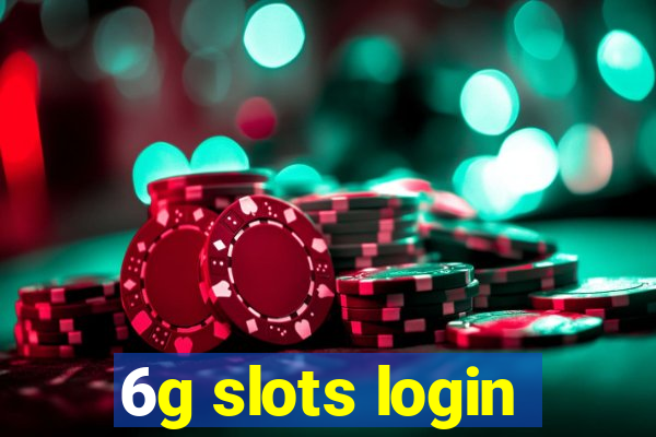 6g slots login