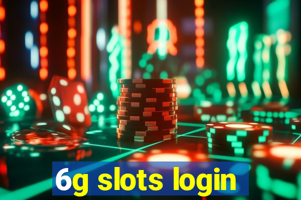 6g slots login