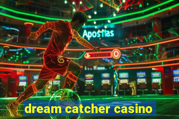 dream catcher casino