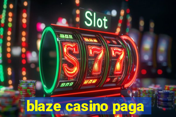 blaze casino paga