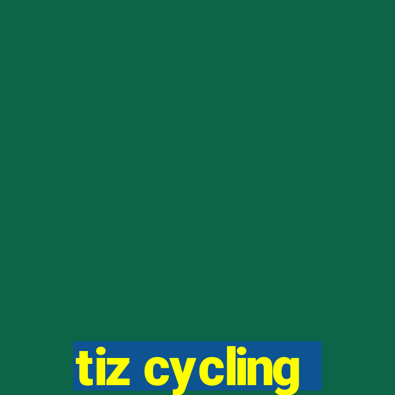 tiz cycling