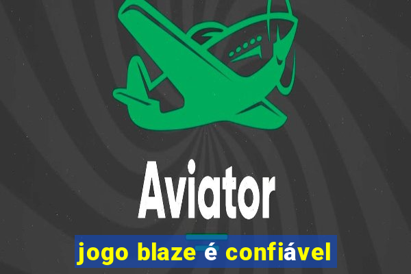 jogo blaze é confiável