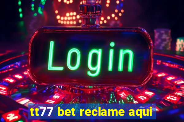 tt77 bet reclame aqui