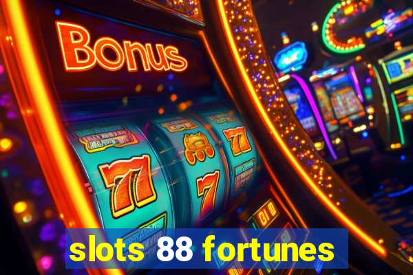 slots 88 fortunes