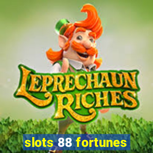 slots 88 fortunes