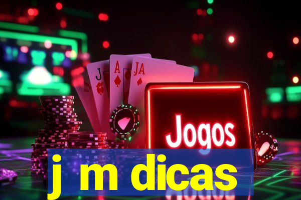 j m dicas