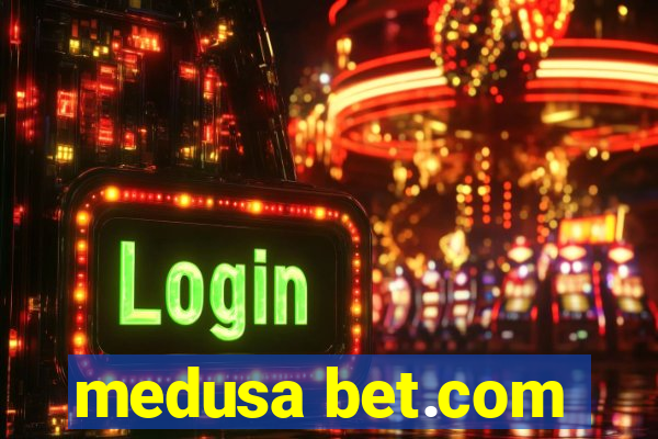 medusa bet.com