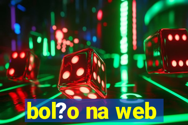 bol?o na web