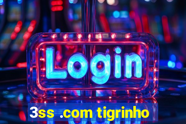 3ss .com tigrinho