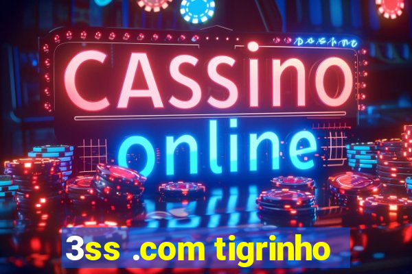 3ss .com tigrinho