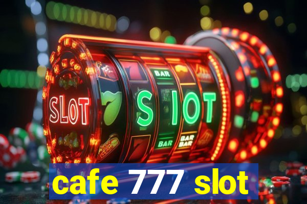 cafe 777 slot