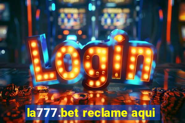 la777.bet reclame aqui