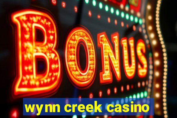 wynn creek casino