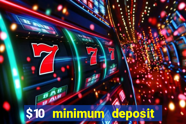 $10 minimum deposit casino nz 2021