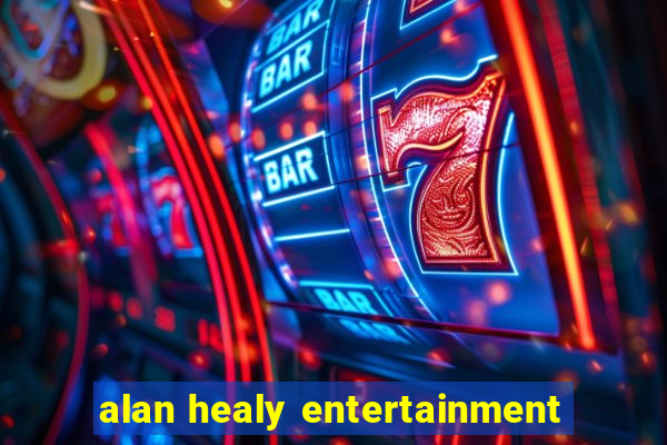 alan healy entertainment