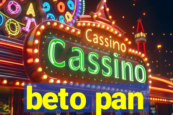 beto pan