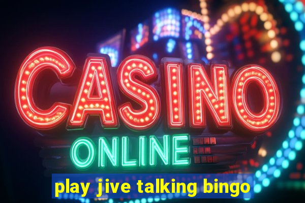 play jive talking bingo