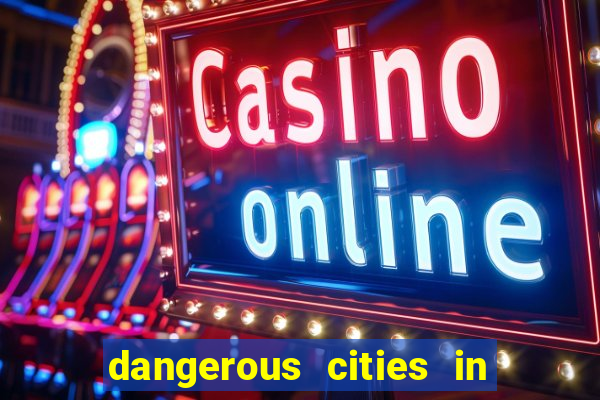 dangerous cities in the us