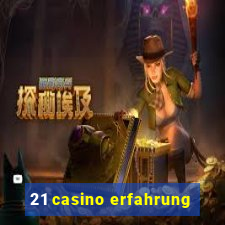 21 casino erfahrung