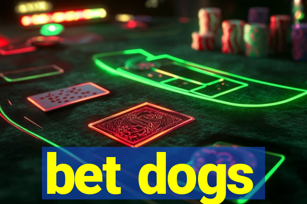 bet dogs