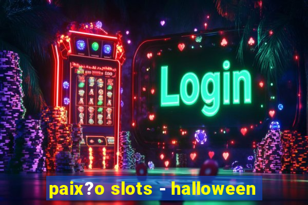 paix?o slots - halloween