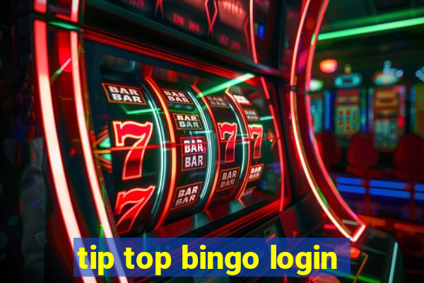 tip top bingo login