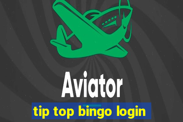 tip top bingo login