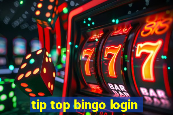 tip top bingo login