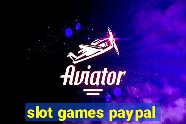 slot games paypal