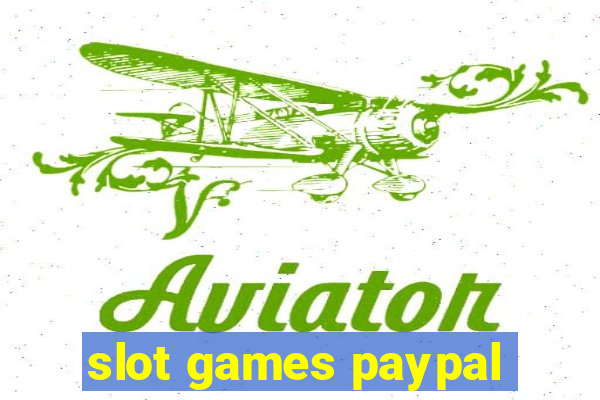 slot games paypal