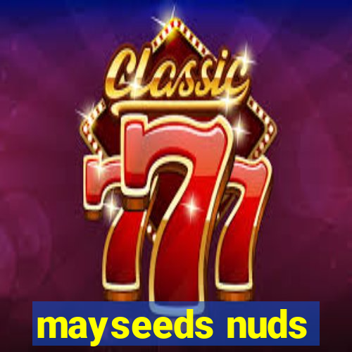 mayseeds nuds