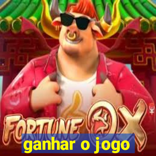 ganhar o jogo