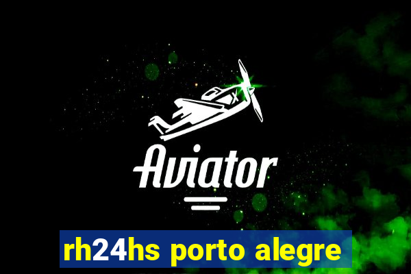 rh24hs porto alegre