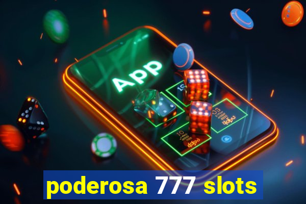 poderosa 777 slots