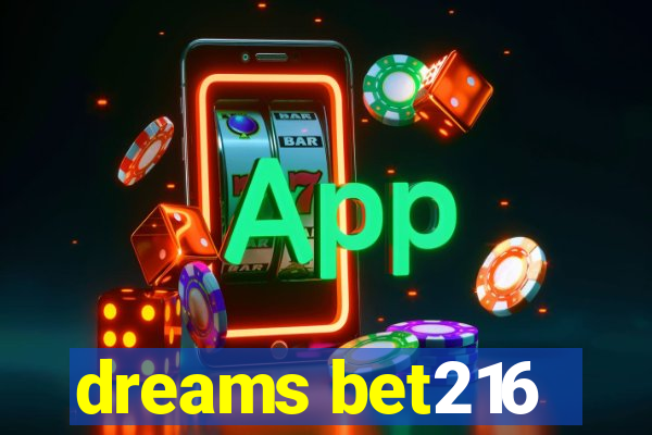 dreams bet216