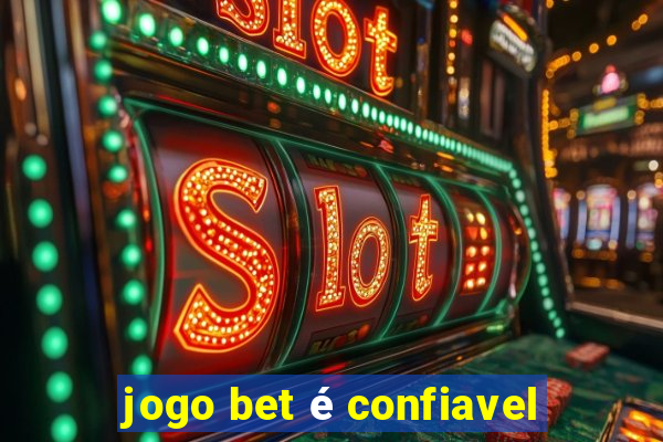 jogo bet é confiavel