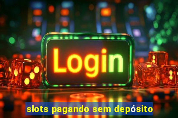 slots pagando sem depósito