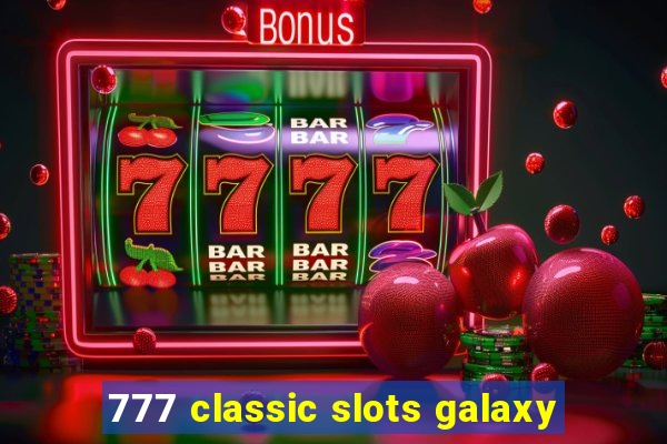 777 classic slots galaxy