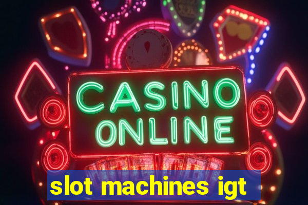 slot machines igt