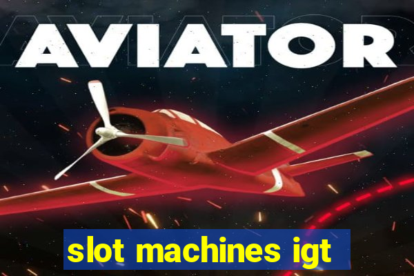 slot machines igt