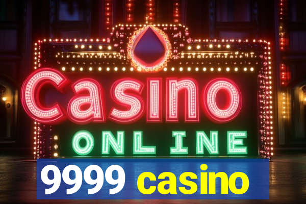 9999 casino