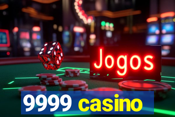 9999 casino