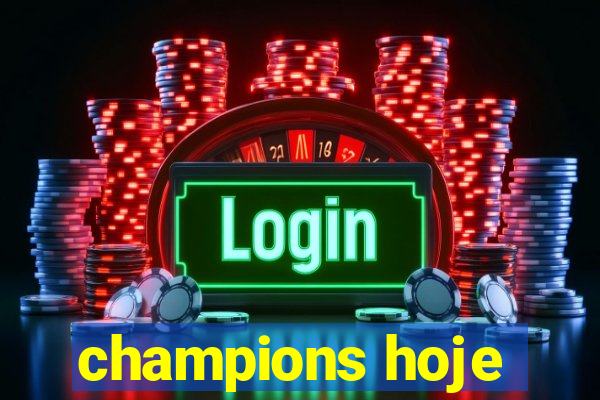 champions hoje