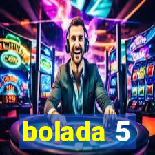 bolada 5