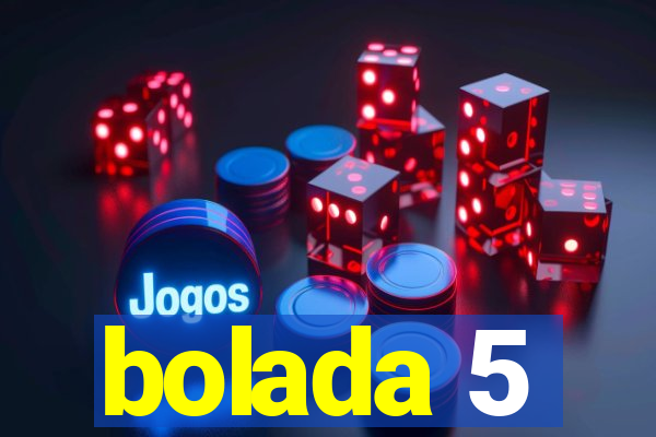 bolada 5