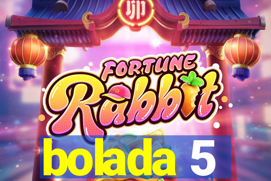 bolada 5