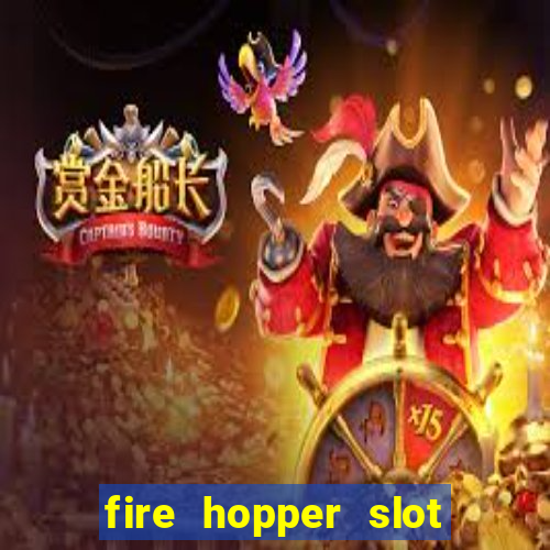 fire hopper slot free play