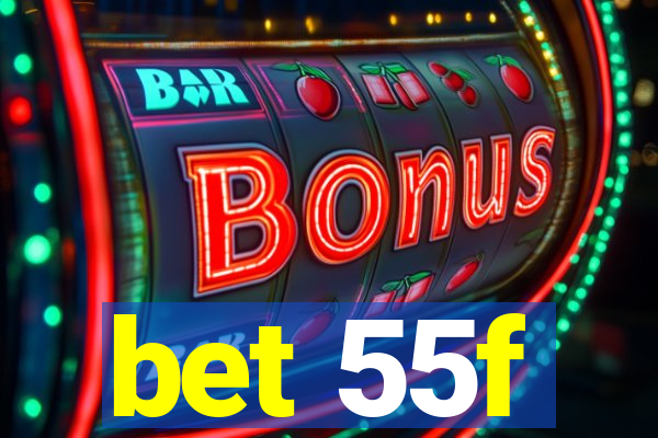 bet 55f