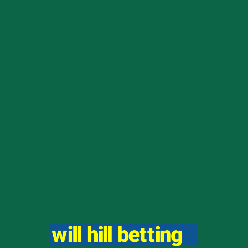 will hill betting