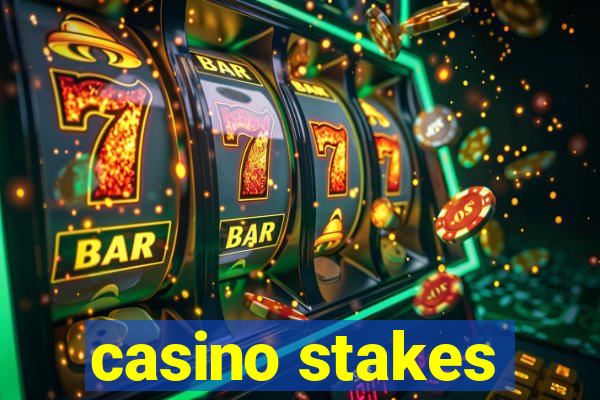 casino stakes